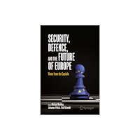 Springer Nature Switzerland AG Security, Defence, and the Future of Europe (inbunden, eng)
