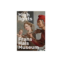Uitgeverij de Kunst Highlights of the Frans Hals Museum (häftad, dut)