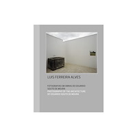 scopio Editions Luis Ferreira Alves: photographs in works by Eduardo Souto de Moura (häftad, eng)