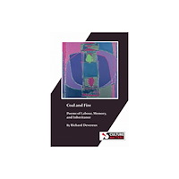 Culture Matters Co-operative Ltd Coal and Fire: Poems of Labour, Memory and Inheritance (häftad, eng)