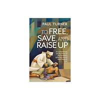 Liturgical Press To Free, Save, and Raise Up (häftad, eng)