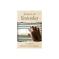 Troubador Publishing Echoes of Yesterday (häftad, eng)