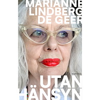 Marianne Lindberg De Geer Utan hänsyn (inbunden)