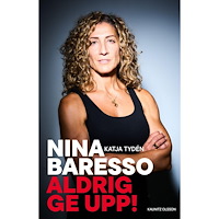 Nina Baresso Aldrig ge upp! (inbunden)