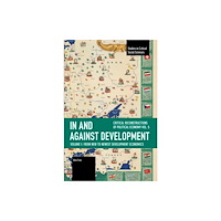 Haymarket Books In and against Development: From New to Newest Development Economics (häftad, eng)