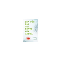 Imre Nemeth Bra för dig till nytta för andra : en handbok i självkännedom och välmående (häftad)