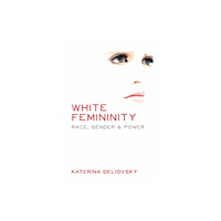 Fernwood Publishing Co Ltd White Femininity (häftad, eng)