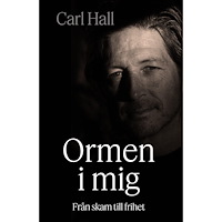 Carl Hall Ormen i mig : från skam till frihet (inbunden)