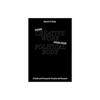 Set Margins' publications Doing Creative Work From Your Political Body (häftad, eng)
