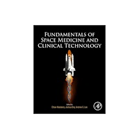 Elsevier Science Publishing Co Inc Fundamentals of Space Medicine and Clinical Technology (häftad, eng)