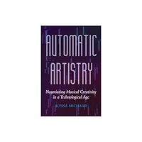 University of california press Automatic Artistry (häftad, eng)