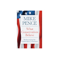 Little, Brown & Company What Conservatives Believe (inbunden, eng)