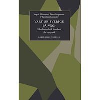 Ingela Mårtensson Vart är Sverige på väg? : säkerhetspolitisk handbok för en ny tid (bok, danskt band)