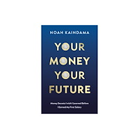 Troubador Publishing Your Money, Your Future (häftad, eng)