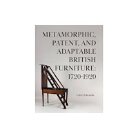 Troubador Publishing Metamorphic, Patent, and Adaptable British Furniture: 1720-1920 (inbunden, eng)