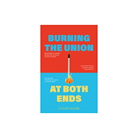 Luath Press Ltd Burning the Union at Both Ends (häftad, eng)