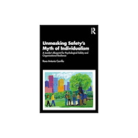 Taylor & francis ltd Unmasking Safety's Myth of Individualism (häftad, eng)