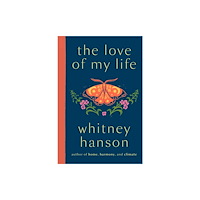 Quercus Publishing the love of my life (inbunden, eng)