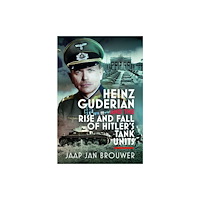 Pen & Sword Books Ltd Heinz Guderian and the Rise and Fall of Hitler’s Tank Units (inbunden, eng)