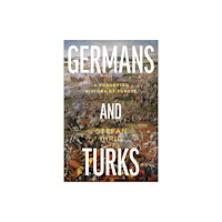 Bloomsbury Publishing PLC Germans and Turks (häftad, eng)