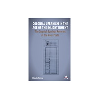 Anthem press Colonial Urbanism in the Age of the Enlightenment (häftad, eng)