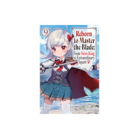 Little, Brown & Company Reborn to Master the Blade: From Hero-King to Extraordinary Squire, Vol. 9 (light novel) (häftad, eng)