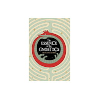Arcturus publishing ltd The Essence of the Gnostics (häftad, eng)