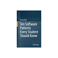 Springer Verlag, Singapore Ten Software Patterns Every Student Should Know (häftad, eng)