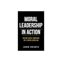 Austin Macauley Publishers Moral Leadership in Action (häftad, eng)