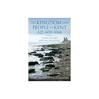 The History Press Ltd The Kingdom and People of Kent AD 400-1066 (häftad, eng)