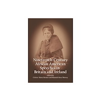 Edinburgh university press Nineteenth-Century African American Speeches in Britain and Ireland (inbunden, eng)
