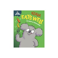 Hachette Children's Group Health Matters: Koala Eats Well (inbunden, eng)
