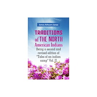 Double 9 Books LLP Traditions of the North American Indians Vol. 2Being a second and revised edition of "Tales of an indian camp." (Edition...