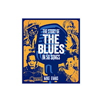 Schiffer Publishing Ltd The Story of the Blues in 50 Songs (inbunden, eng)