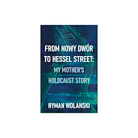 Troubador Publishing From Nowy Dwór to Hessel Street: My Mother’s Holocaust Story (häftad, eng)