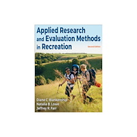 Human Kinetics Publishers Applied Research and Evaluation Methods in Recreation (häftad, eng)