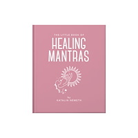 Headline Publishing Group The Little Book of Healing Mantras (inbunden, eng)