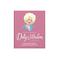 Headline Publishing Group The Little Guide to Dolly's Wisdom (inbunden, eng)