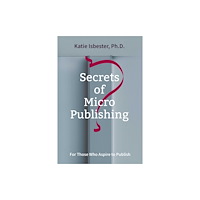 Claret Press Secrets of Micropublishing (häftad, eng)