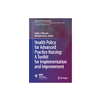 Springer Nature Switzerland AG Health Policy for Advanced Practice Nursing: A Toolkit for Implementation and Improvement (inbunden, eng)