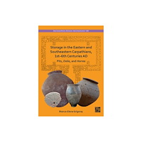 Archaeopress Storage in the Eastern and Southeastern Carpathians, 1st–6th Centuries AD (inbunden, eng)