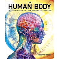 Robert Snedden The Human Body: An Illustrated Guide to Its Form, Functions and Capabilities (inbunden, eng)