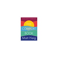 Matt Haig The Comfort Book: The instant No.1 Sunday Times Bestseller (inbunden, eng)