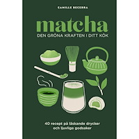Camille Becerra Matcha: Den gröna kraften i ditt kök (inbunden)