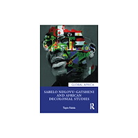 Taylor & francis ltd Sabelo Ndlovu-Gatsheni and African Decolonial Studies (häftad, eng)
