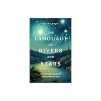 The Good Book Company The Language of Rivers and Stars (häftad, eng)