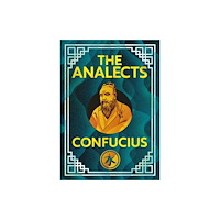 Arcturus publishing ltd The Analects of Confucius (inbunden, eng)