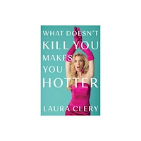 Simon & Schuster Ltd What Doesn't Kill You Makes You Hotter (inbunden, eng)