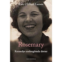 Kate Clifford Larson Rosemary: Kennedys undangömda dotter (bok, danskt band)