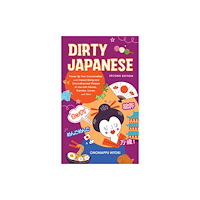 Ulysses Press Dirty Japanese: Second Edition (häftad, eng)